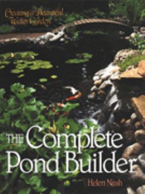 The Complete Pond Builder: Creating a Beautiful... 0806938668 Book Cover