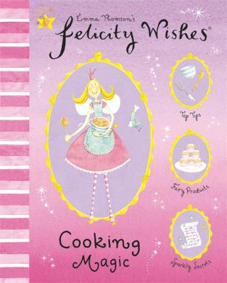 Cooking Magic (Felicity Wishes) 0340893400 Book Cover
