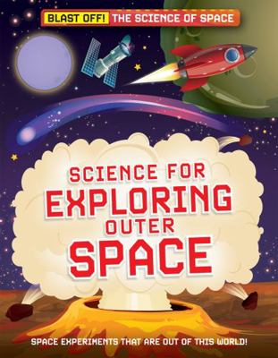 Science for Exploring Outer Space 1538287803 Book Cover
