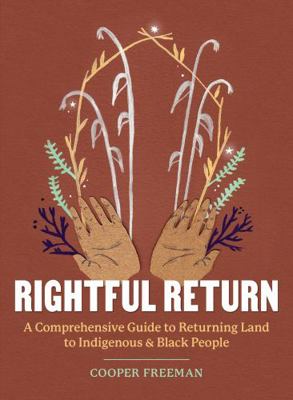 Paperback Rightful Return : A Comprehensive Guide to Returning Land to Indigenous & Black People Book