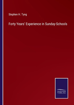 Forty Years' Experience in Sunday-Schools 3375103220 Book Cover