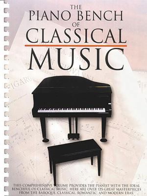 The Piano Bench of Classical Music: Piano Solo 0825617693 Book Cover