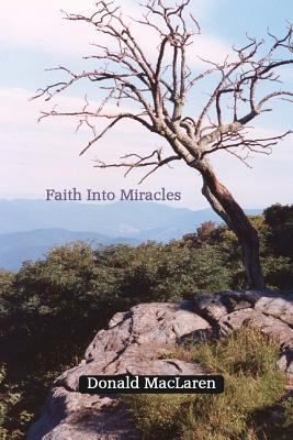 Faith Into Miracles 1470088460 Book Cover