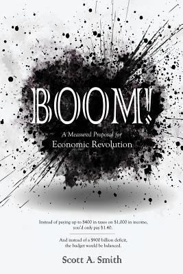 BOOM: A Measured Proposal for Economic Revolution 0989837408 Book Cover