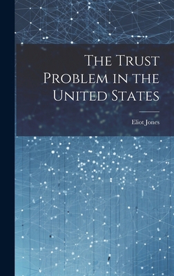 The Trust Problem in the United States 1019661208 Book Cover