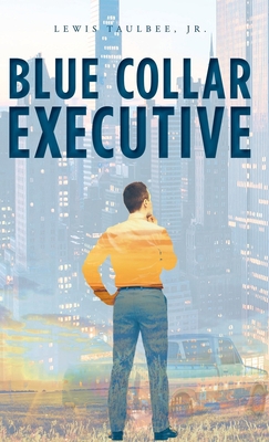 Blue Collar Executive B0B8R1F1MY Book Cover