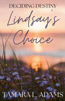 Deciding Destiny: Lindsay's Choice B0FCVTC53H Book Cover