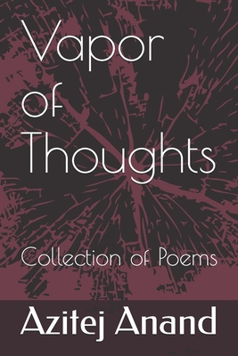 Vapor of Thoughts: Collection of 30 Poems 1652851798 Book Cover