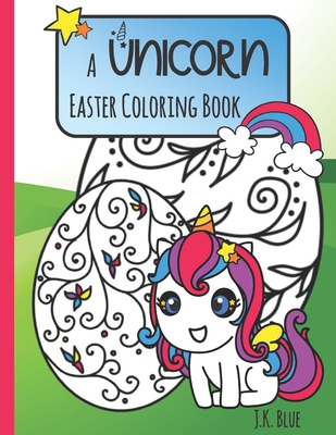 A Unicorn Easter Coloring Book: Unicorn Colorin... B08WK2H3JY Book Cover
