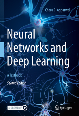Neural Networks and Deep Learning: A Textbook 3031296419 Book Cover