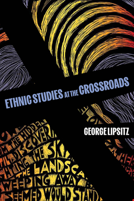 Ethnic Studies at the Crossroads: Volume 76 0520413377 Book Cover