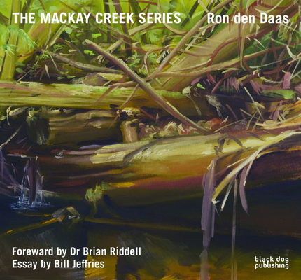 The MacKay Creek Series: Paintings by Ron Den Daas 1910433403 Book Cover