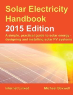 Solar Electricity Handbook - 2015 Edition 190767053X Book Cover