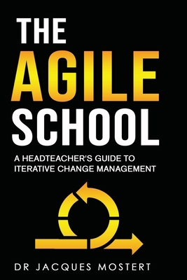 The Agile School: A Headteacher's Guide to Iter... 1836541287 Book Cover