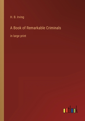 A Book of Remarkable Criminals: in large print 3368287265 Book Cover