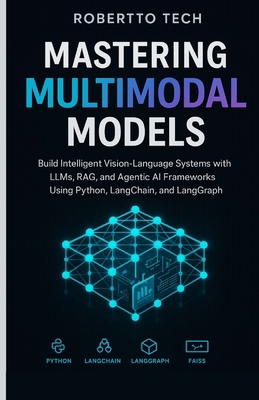 Mastering Multimodal Models: Build Intelligent ... B0G1H26T4N Book Cover
