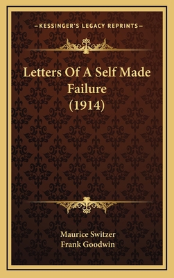 Letters Of A Self Made Failure (1914) 1166640647 Book Cover
