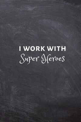 I work with Super Heroes.: Appreciation Gifts f... 1798544849 Book Cover