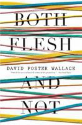 Both Flesh and Not: Essays 0316225142 Book Cover