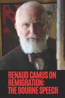 Renaud Camus on Remigration: The Bourne Speech 8293925396 Book Cover