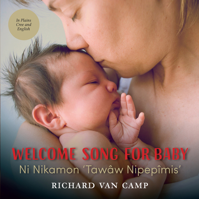 Welcome Song for Baby / Ni Nikamon 'Tawâw Nipep... [Cree] 145982010X Book Cover