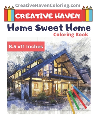 Creative Haven Home Sweet Home Coloring Book: 8.5x11 Inches - PREMIUM Home Sweet Home Coloring Book For Adults B08BV6Q66P Book Cover