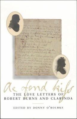 Ae fond kiss: The love letters of Robert Burns ... 1841830186 Book Cover