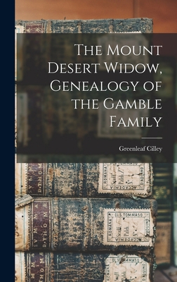 The Mount Desert Widow, Genealogy of the Gamble... 1013370856 Book Cover