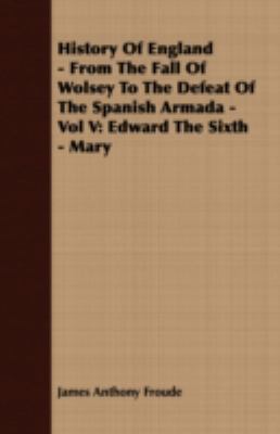 History of England - From the Fall of Wolsey to... 1408604132 Book Cover