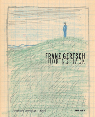 Franz Gertsch: Looking Back 3777435236 Book Cover