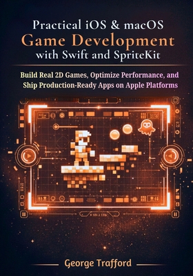 Practical iOS & macOS Game Development with Swi... B0G9TXGGP1 Book Cover