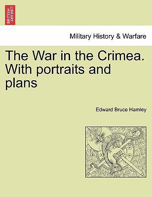 The War in the Crimea. with Portraits and Plans 1241450099 Book Cover