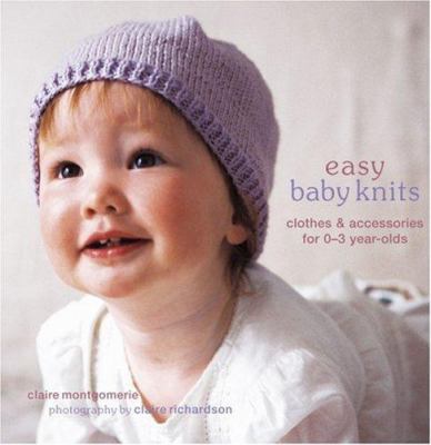 Easy Baby Knits: Clothes & Accessories for 0-3 ... 1845973550 Book Cover