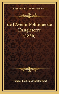 de L'Avenir Politique de L'Angleterre (1856) [French] 1167899512 Book Cover