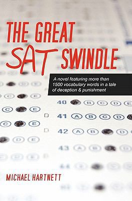 The Great SAT Swindle: A novel featuring more t... 1451518951 Book Cover