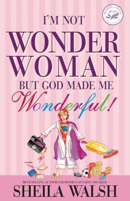 I'm Not Wonder Woman: But God Made Me Wonderful! 1400202000 Book Cover