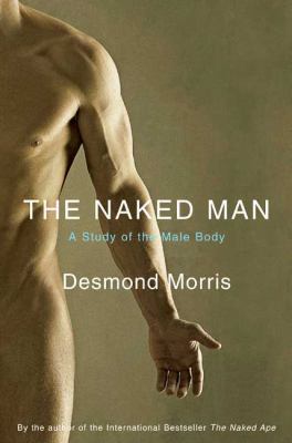 The Naked Man: A Study of the Male Body 0312385307 Book Cover