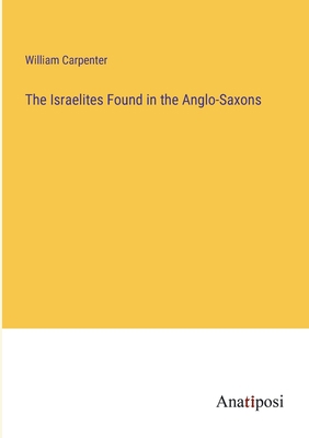 The Israelites Found in the Anglo-Saxons 338213764X Book Cover