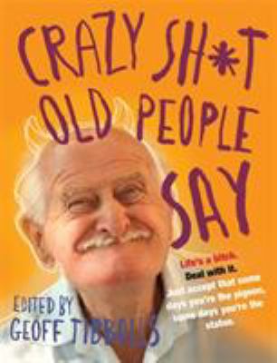 Crazy Sh*t Old People Say 1849017158 Book Cover