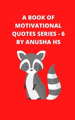 A Book of Motivational Quotes series - 6: From ... B08P8QKCJP Book Cover