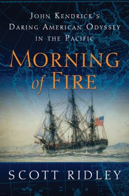 Morning of Fire: John Kendrick's Daring America... 0061700126 Book Cover