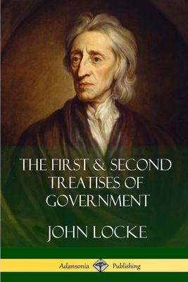 The First and Second Treatises of Government 1387829602 Book Cover