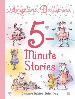 Angelina Ballerina 5-Minute Stories 1665920580 Book Cover