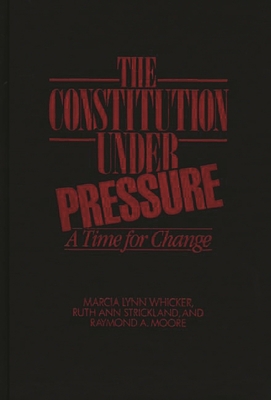 The Constitution Under Pressure: A Time for Change 0275927032 Book Cover