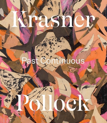 Krasner and Pollock: Past Continuous 1588398234 Book Cover