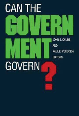 Can the Government Govern? 0815714076 Book Cover