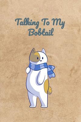 Talking To My Bobtail 1072770660 Book Cover