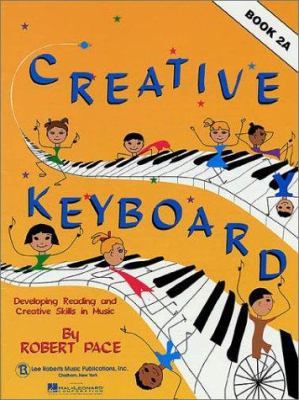 Creative Keyboard - Book 2a: Book 2a 0793595134 Book Cover