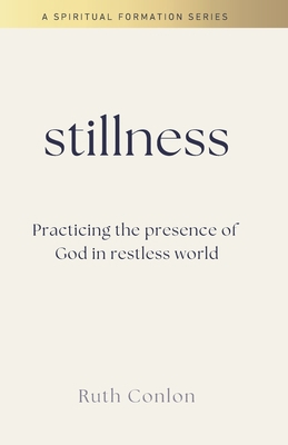 Stillness: Practicing the Presence of God in a ... 0993469671 Book Cover