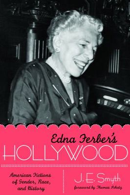 Edna Ferber's Hollywood: American Fictions of G... 0292719841 Book Cover